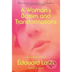 Womans Battles & Transformations - Edouard Louis