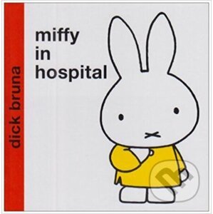 Miffy in Hospital - Dick Bruna