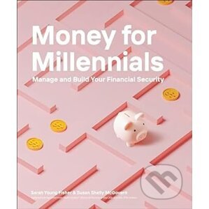 Money for Millennials - Sarah Young Fisher, Susan Shelly McGovern
