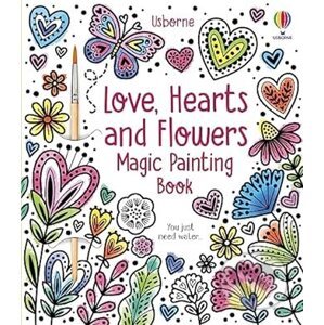 Love, Hearts and Flowers Magic Painting Book - Abigail Wheatley, Emily Ritson (Ilustrátor)