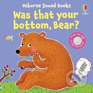 Was That Your Bottom, Bear? - Sam Taplin, Ana Martin Larranaga (Ilustrátor)
