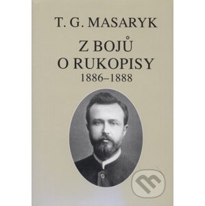 Z bojů o rukopisy - Tomáš Garrigue Masaryk