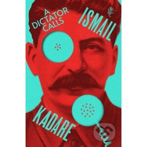 A Dictator Calls - Ismail Kadare