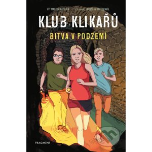 E-kniha Klub Klikařů – Bitva v podzemí - Vít Martin Matějka, Jaroslav Kratochvíl (ilustrátor)