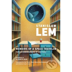 Memoirs of a Space Traveler - Stanislaw Lem, Elizabeth Bear, Joel Stern, Maria Swiecicka-ziemi, Antonia Lloyd-jones