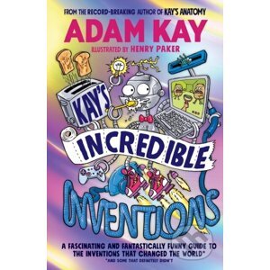 Kay’s Incredible Inventions - Adam Kay, Henry Paker (Ilustrátor)