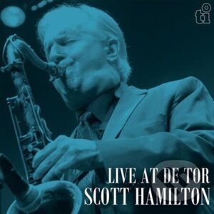 Scott Hamilton: Live At De Tor LP - Scott Hamilton