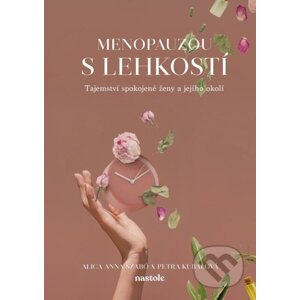 Menopauzou s lehkostí - Alica Anna Szabó, Petra Kubalová