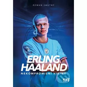 Erling Haaland: nekompromisní Viking - Roman Smutný