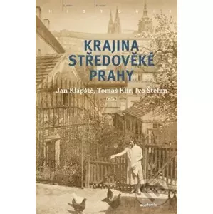 Krajina středověké Prahy - Jan Klápště