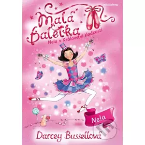 Malá baletka 18: Nela v Království sladkostí - Darcey Bussell, Katie May (ilustrácie)