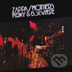 The Mothers Of Invention, Frank Zappa: Roxy & Elsewhere - The Mothers Of Invention, Frank Zappa