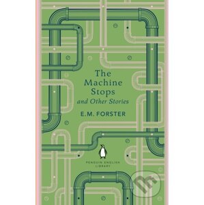 The Machine Stops and Other Stories - E.M. Forster