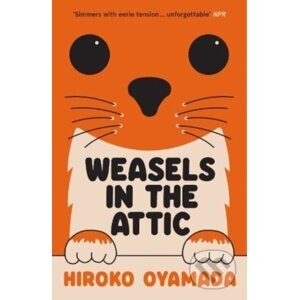 Weasels in the Attic - Hiroko Oyamada