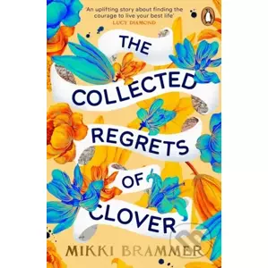The Collected Regrets of Clover - Mikki Brammer