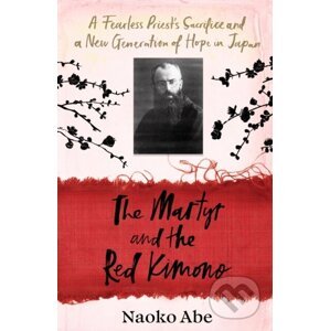 The Martyr and the Red Kimono - Naoko Abe