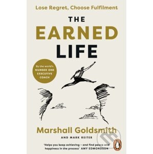 The Earned Life - Marshall Goldsmith, Mark Reiter