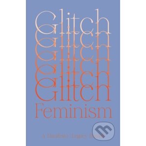 Glitch Feminism - Legacy Russell