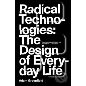 Radical Technologies - Adam Greenfield