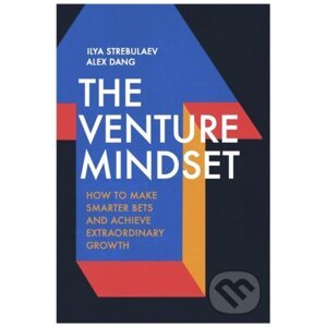 The Venture Mindset - Ilya Strebulaev, Alex Dang