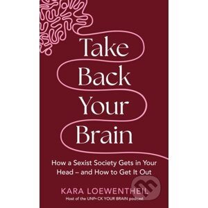 Take Back Your Brain - Kara Loewentheil