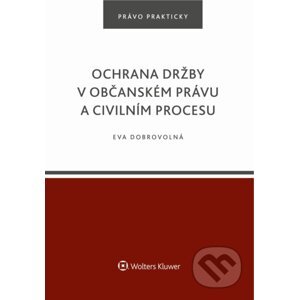 E-kniha Ochrana držby v občanském právu a civilním procesu - Eva Dobrovolná