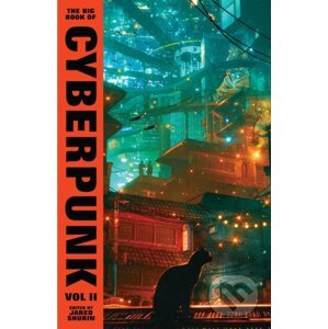The Big Book of Cyberpunk 2 - Jared Shurin