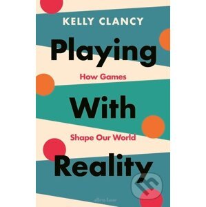 Playing with Reality - Kelly Clancy