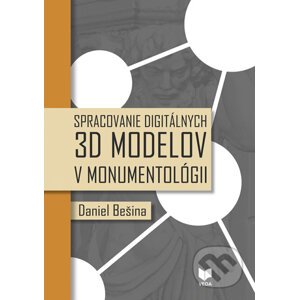 Spracovanie digitálnych 3D modelov v monumentológii - Daniel Bešina
