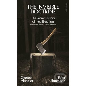 The Invisible Doctrine - George Monbiot, Peter Hutchison