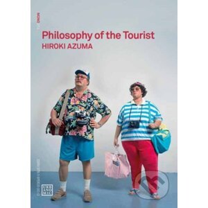 Philosophy of the Tourist - Hiroki Azuma