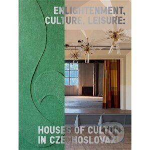 Enlightenment, Culture, Leisure: Houses of Culture in Czechoslovakia - Michaela Janečková