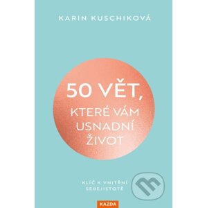 50 vět, které vám usnadní život - Karin Kuschik