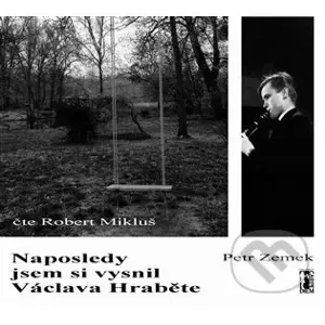 Naposledy jsem si vysnil Václava Hraběte - Petr Zemek
