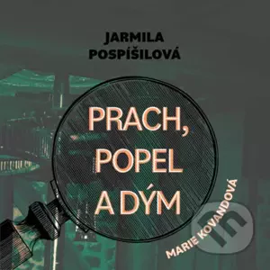 Prach, popel a dým - Jarmila Pospíšilová