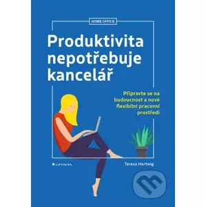 E-kniha Produktivita nepotřebuje kancelář - Teresa Hertwig