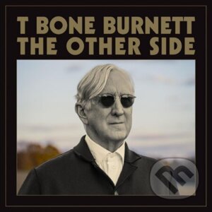 T-Bone Burnett: The Other Side - T-Bone Burnett