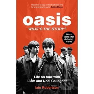 Oasis: What's The Story? - Iain Robertson