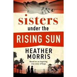 Sisters under the Rising Sun - Heather Morris