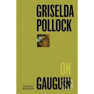 Griselda Pollock on Gauguin - Griselda Pollock
