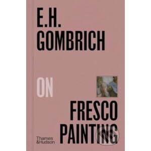 E.H.Gombrich on Fresco Painting - E.H. Gombrich