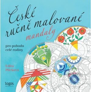 České ručně malované mandaly - Pro pohodu celé rodiny - Edita Plicková