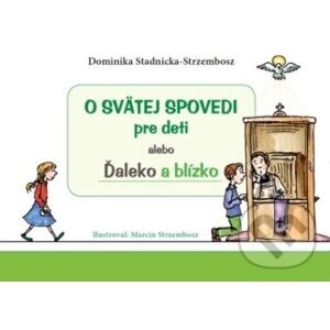 O svätej spovedi pre deti alebo Ďaleko a blízko - Dominika Stadnicka-Strzembosz