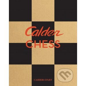 Calder: Chess Knightmares - Jed Perl, Alexander S.C. Rower, Susan Braeuer Dam
