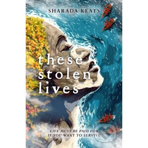 These Stolen Lives - Sharada Keats