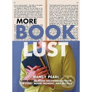 More Book Lust: Recommended Reading for Every Mood, Moment, and Reason - Nancy Pearl