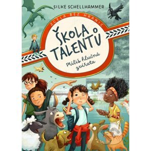Škola talentů: Příliš hlučná zvířata - Silke Schellhammer
