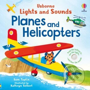 Lights and Sounds Planes and Helicopters - Sam Taplin, Kathryn Selbert (ilustrátor)