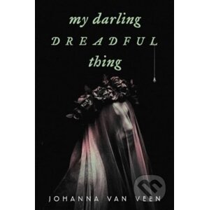 My Darling Dreadful Thing - Johanna van Veen