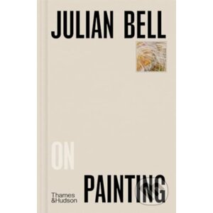 Julian Bell on Painting - Julian Bell